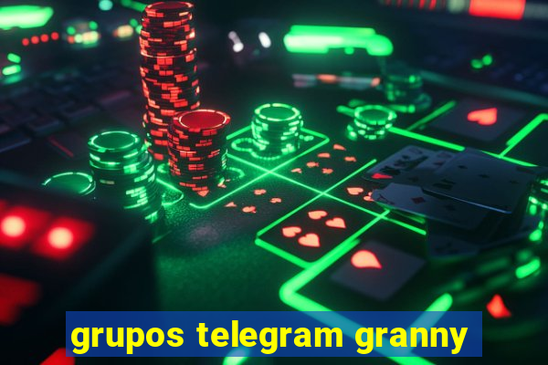 grupos telegram granny